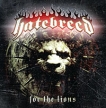 Hatebreed For The Lions Формат: Audio CD (Jewel Case) Дистрибьюторы: Century Media Records Ltd , Концерн "Группа Союз" Россия Лицензионные товары Характеристики аудионосителей 2009 г Сборник: Российское издание инфо 2590r.